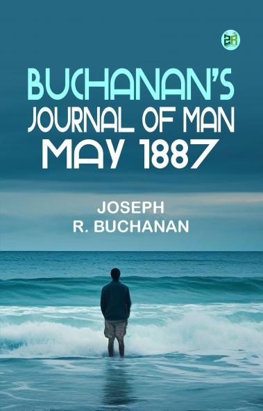 Buchanan's Journal of Man May 1887