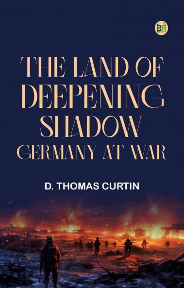 The Land of Deepening Shadow GermanyatWar