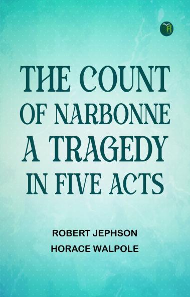 The Count of Narbonne A Tragedy in Five Acts