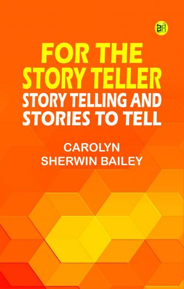 For the Story Teller: Story Telling and Stories to Tell