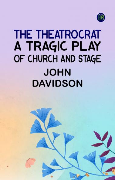The Theatrocrat: A Tragic Play of Church and Stage