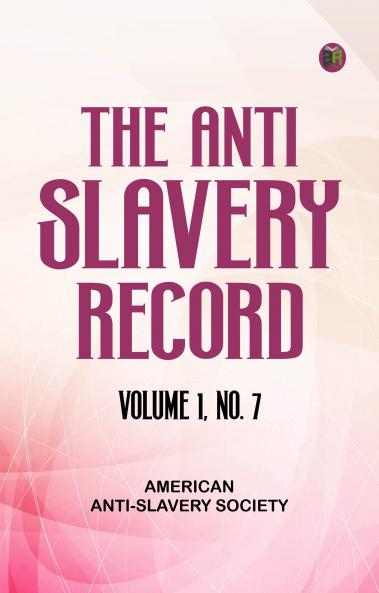 The Anti-Slavery Record Volume 1 No. 7