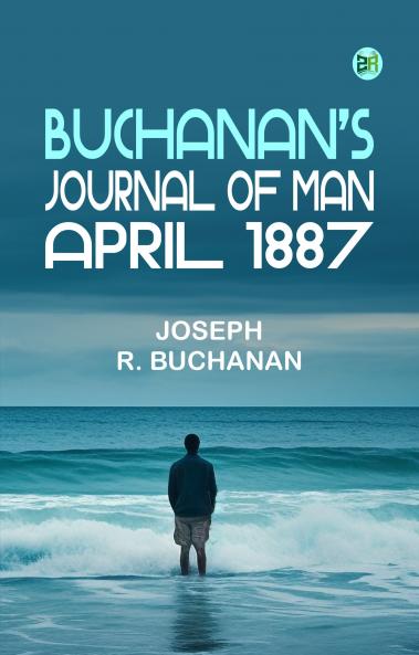 Buchanan's Journal of Man April 1887