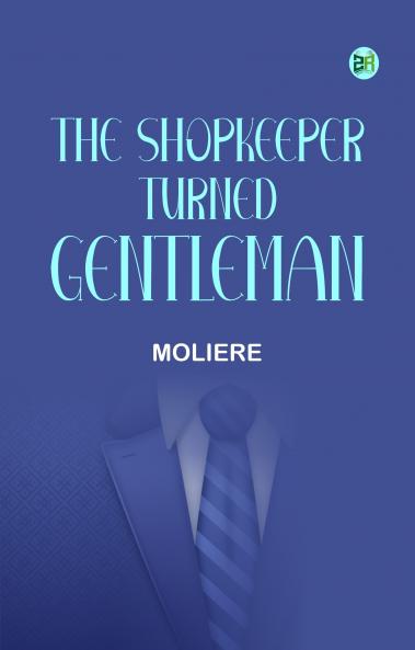 The Shopkeeper Turned Gentleman