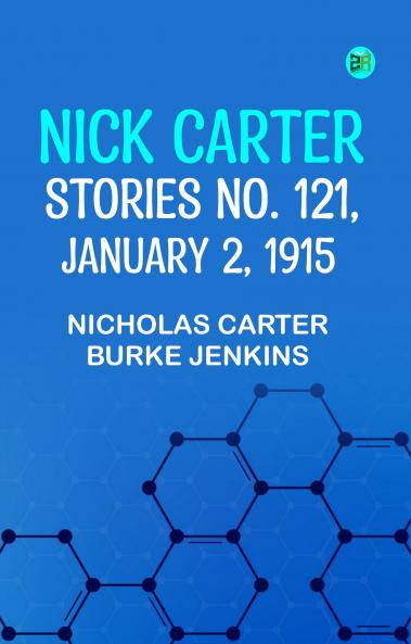 Nick Carter Stories No. 121 January 2 1915