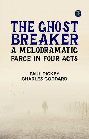 The Ghost Breaker: A Melodramatic Farce in Four Acts