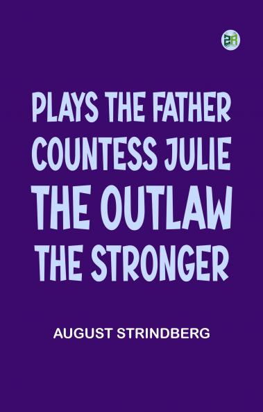 Plays the Father; Countess Julie; the Outlaw; the Stronger