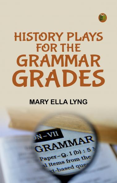 History Plays for the Grammar Grades
