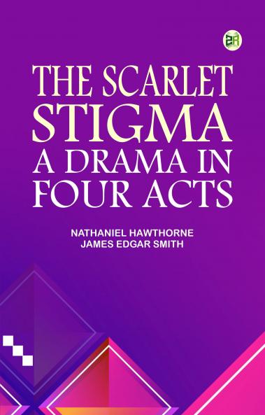 The Scarlet Stigma: A Drama in Four Acts