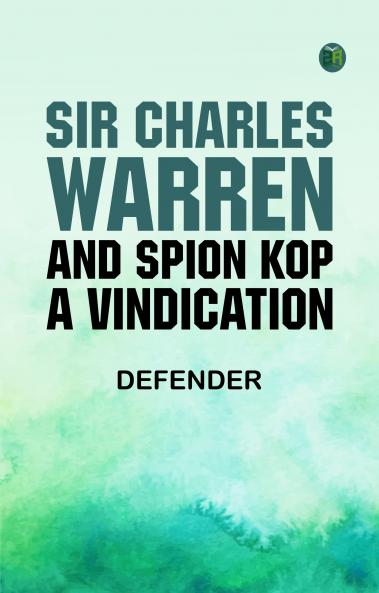 Sir Charles Warren and Spion Kop: A Vindication