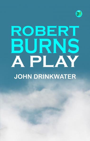 Robert Burns: A play