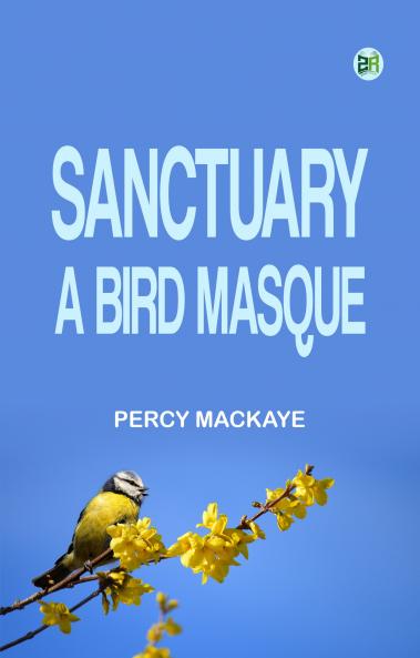 Sanctuary A Bird Masque