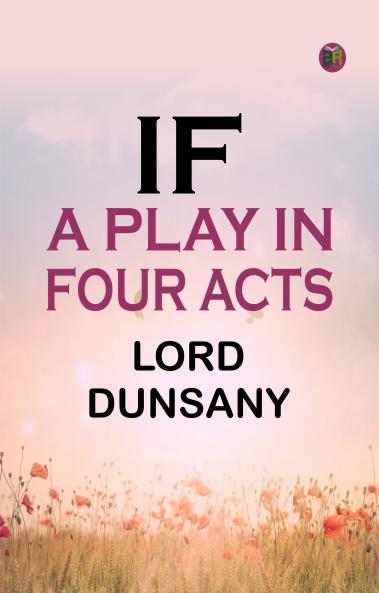 If: A Play in Four Acts