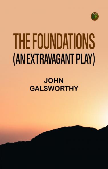 The Foundations (An Extravagant Play)
