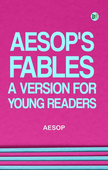 AEsop's Fables A Version for Young Readers