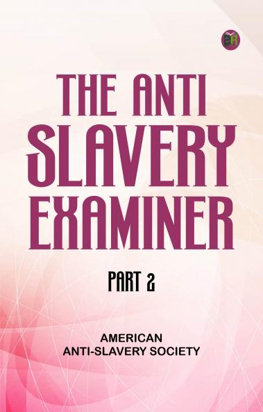 The Anti-Slavery Examiner Part 2