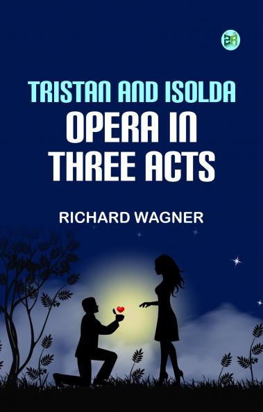 Tristan and Isolda Opera in Three Acts