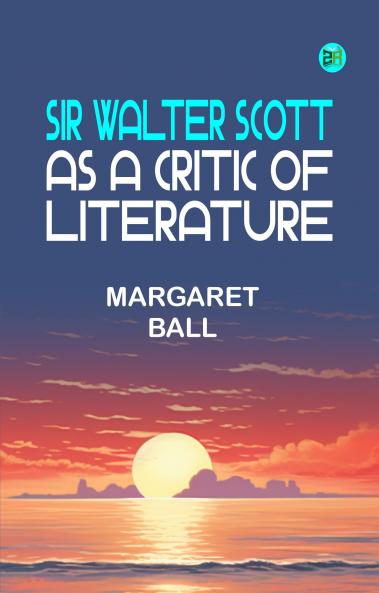Sir Walter Scott as a Critic of Literature