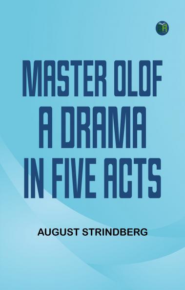 Master Olof A Drama in Five Acts