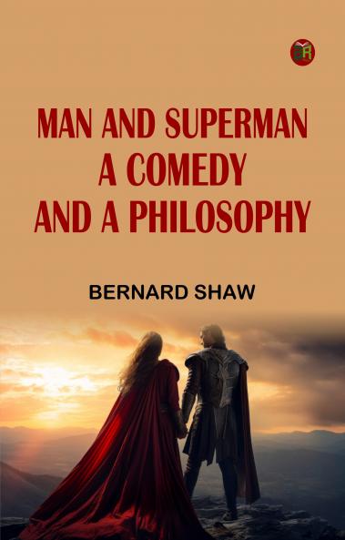 Man and Superman A Comedy and a Philosophy