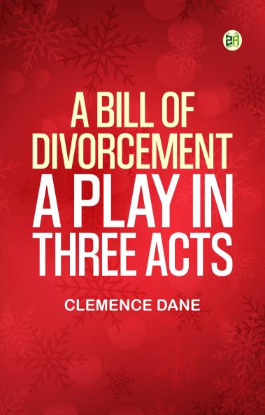 A Bill of Divorcement: A Play in Three Acts