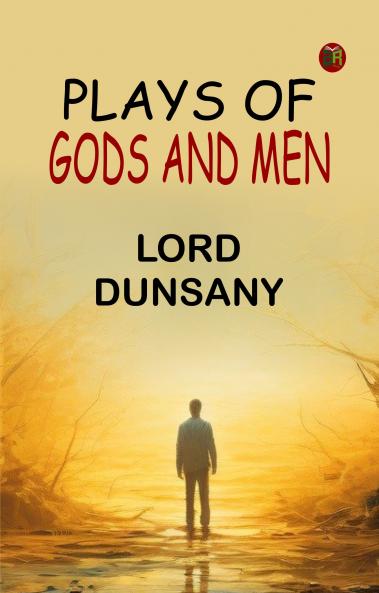 Plays of Gods and Men