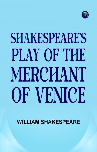 Shakespeare's play of the Merchant of Venice