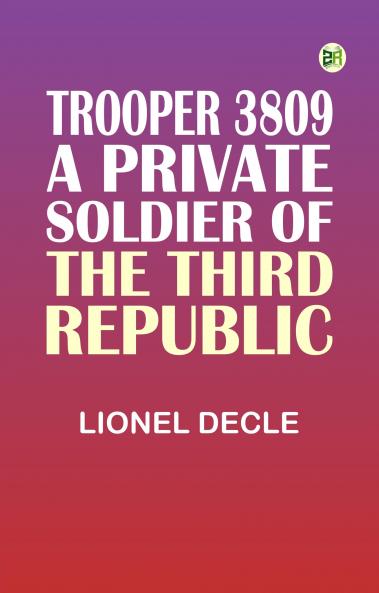 Trooper 3809: A Private Soldier of the Third Republic