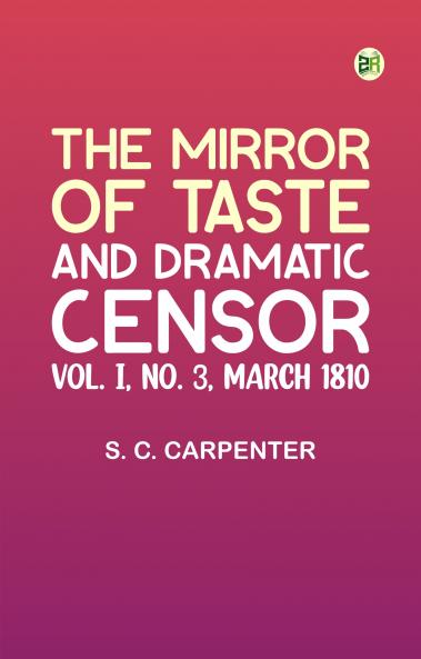 The Mirror of Taste and Dramatic Censor Vol. I No. 3 March 1810