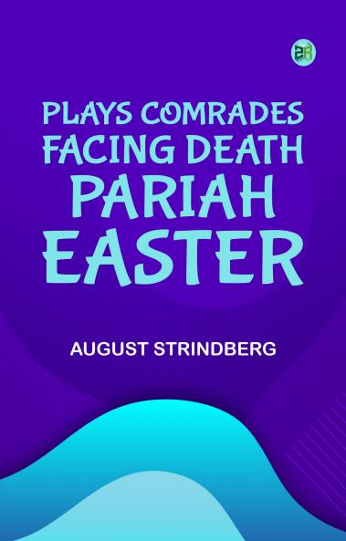 Plays Comrades; Facing Death; Pariah; Easter