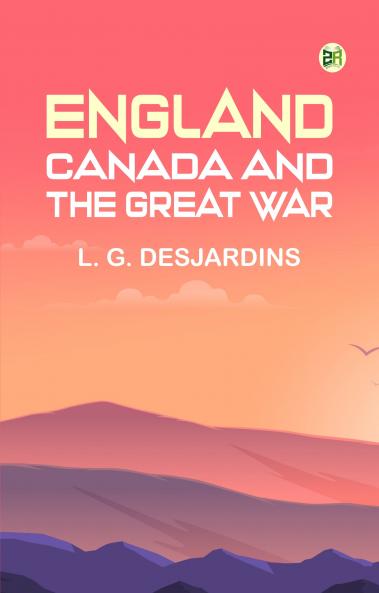 England Canada and the Great War