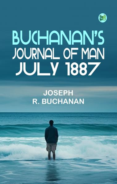 Buchanan's Journal of Man July 1887