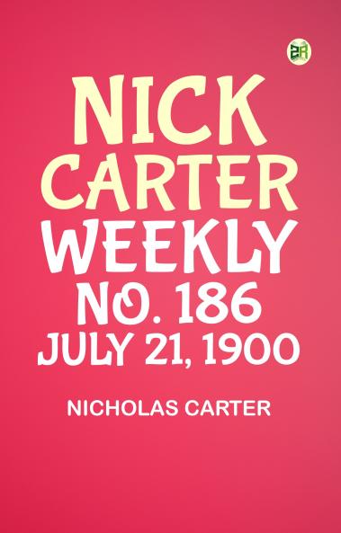 Nick Carter weekly  No. 186 July 21 1900