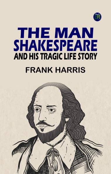 The Man Shakespeare and His Tragic Life Story