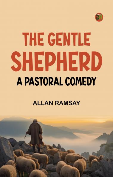 The Gentle Shepherd A Pastoral Comedy