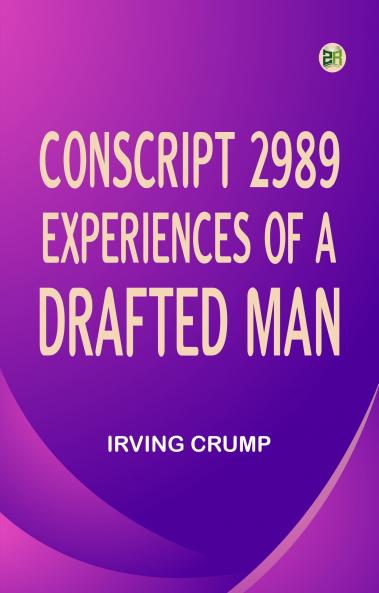 Conscript 2989 Experiences of a Drafted Man