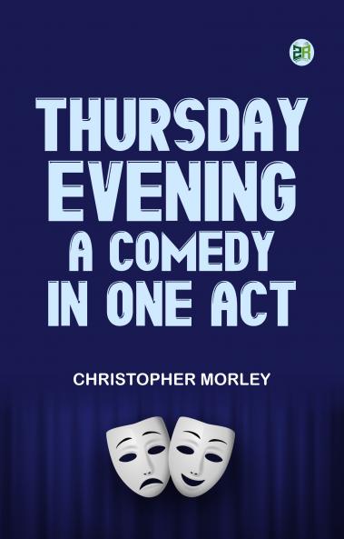 Thursday Evening A Comedy in One Act