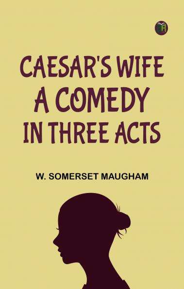 Caesar's Wife A Comedy in Three Acts
