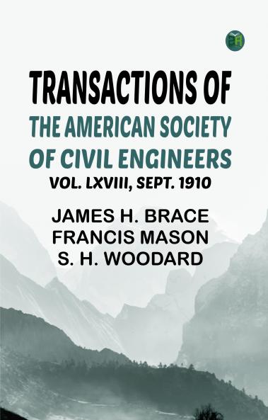 Transactions of the American Society of Civil Engineers vol. LXVIII Sept. 1910