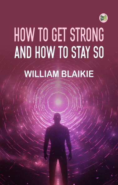 How to Get Strong and How to Stay So