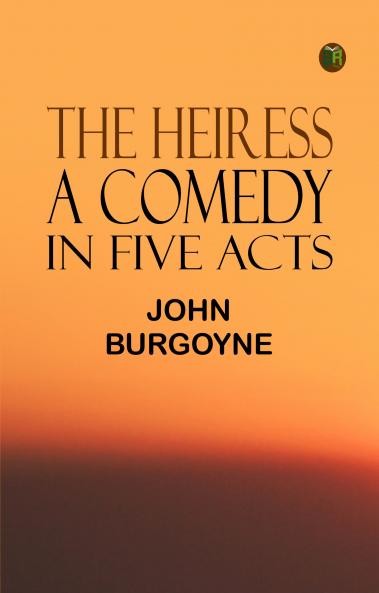 The Heiress; a comedy in five acts