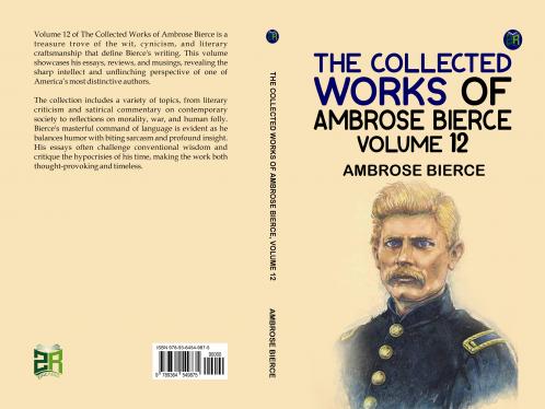 The Collected Works of Ambrose Bierce Volume 12