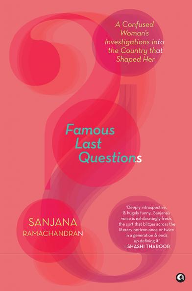 Famous Last Questions : A Confused Woman’s Investigations into the Country that Shaped Her