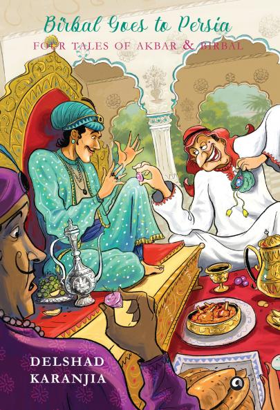 Birbal Goes to Persia: Four Tales of Akbar and Birbal