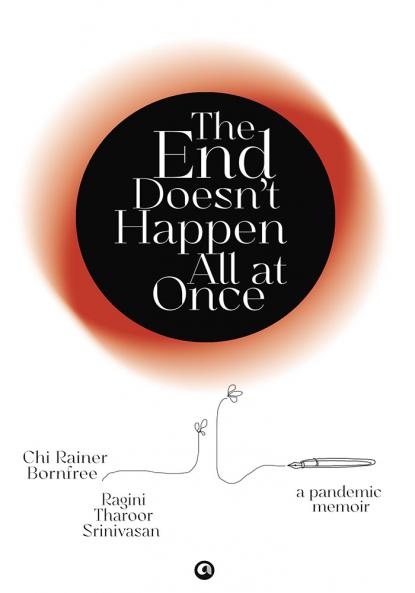 The End Doesn't Happen All at Once : A Pandemic Memoir
