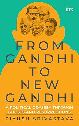 From Gandhi to New Gandhi: A Political Odyssey through Ghosts and Resurrections
