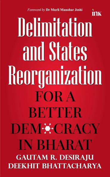 DELIMITATION AND STATES REORGANIZATION: FOR A BETTER DEMOCRACY IN BHARAT