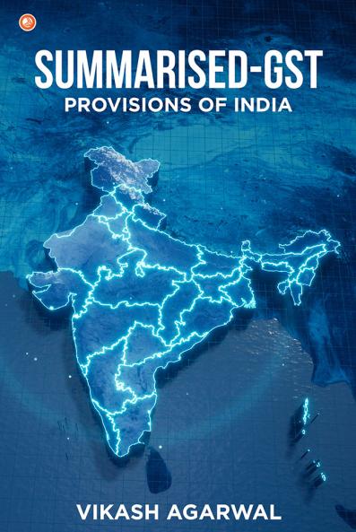 Summarised-GST Provisions Of India