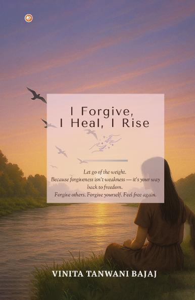 I Forgive I Heal I Rise