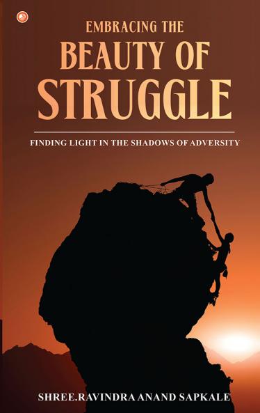 Embracing The Beauty Of Struggle